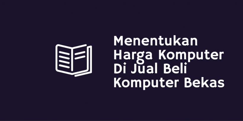 Menentukan Harga Komputer Di Jual Beli Komputer Bekas